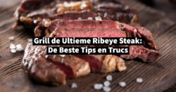Grill de Ultieme Ribeye Steak_ De Beste Tips en Trucs-1